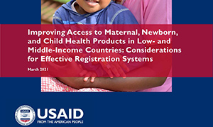 Improving Access to Maternal, Newborn, and Child Health Medical Products in Low- and Middle-Income Countries: Considerations for Effective Registration Systems