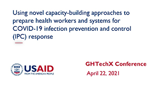 Using Novel Capacity-Building Approaches to Prepare Health Workers and Systems for COVID-19 Infection Prevention and Control (IPC) Response