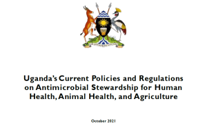 Uganda’s Current Policies and Regulations on Antimicrobial Stewardship for Human Health, Animal Health, and Agriculture