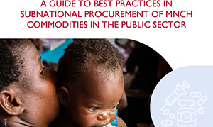 A Guide to Best Practices in Subnational Procurement of MNCH Commodities in the Public Sector