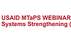 USAID MTaPS WEBINAR SERIES: Pharmaceutical Systems Strengthening (PSS) Learning Series