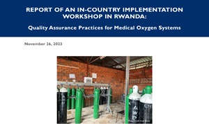 Quality Assurance Practices for Medical Oxygen Systems: Rwanda Workshop Report